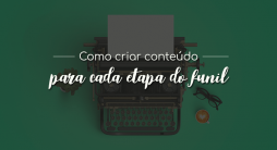 Como criar conteúdo para cada etapa do funil